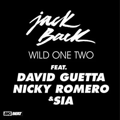 Jack Back/DJ Spen/Rachel McDonald/MoFunkWild One Two (feat. David Guetta, Nicky Romero & Sia)