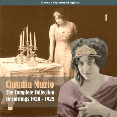 Claudia MuzioRuggero LeoncavalloGreat Opera SingersThe Complete Collection, Volume 1Recordings 1920 - 1925