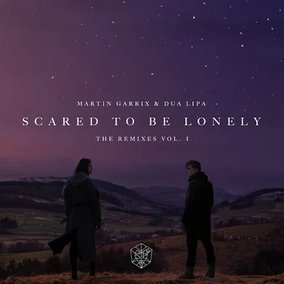 Martin Garrix/Dua LipaScared To Be Lonely (Remixes Vol.1)