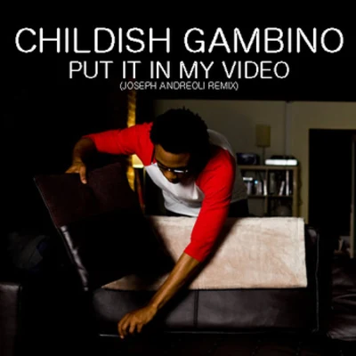 Childish GambinoPut It In My Video [Joseph Andreoli Remix]