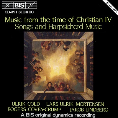 Rogers Covey-CrumpMUSIC FROM THE TIME OF CHRISTIAN IV: Songs and Harpsichord Music