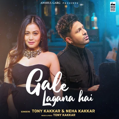 Tony Kakkar/Neha KakkarGale Lagana Hai