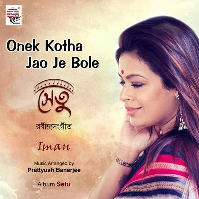 Bikram Ghosh/Iman Chakraborty/Shovan GangulyOnek Kotha Jao Je Bole - Single