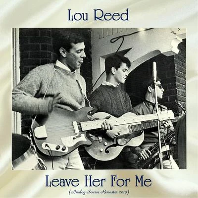 Lou ReedLeave Her For Me (Analog Source Remaster 2019)