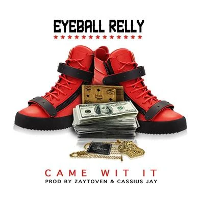 Cassius Jay/Eyeball RellyCame Wit It