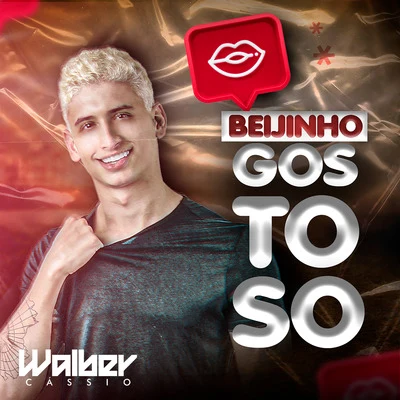 Walber Cassio/Sua MúsicaBeijinho Gostoso