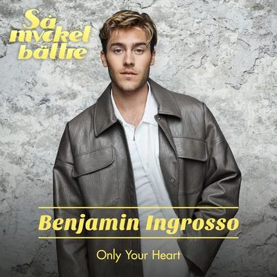 Benjamin Ingrosso/FELIX SANDMANOnly Your Heart