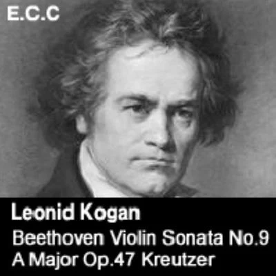 Leonid Kogan/Soviet State Radio Symphony OrchestraBeethoven Violin Sonata No 9 A Major Op 47KreutzerViolin Sonata No 6 A MajorOp 30 1