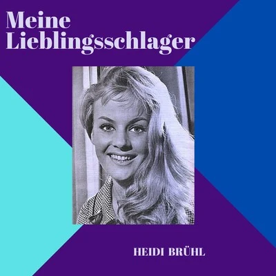 Heidi Brühl/Erhard Juza/Julia Axen/Die Ping Pongs/Ingrid Nuding/Peter Beil/Günter Geißler/Fred Frohberg/Sonja Siewert/Hartmut EichlerMeine Lieblingsschlager