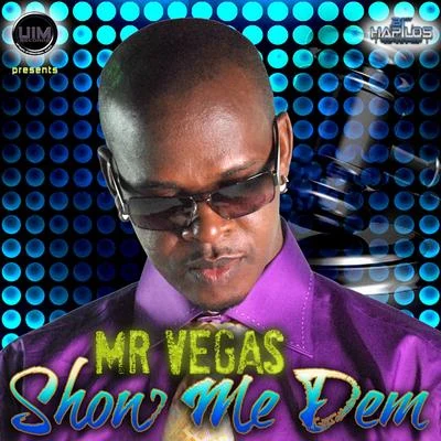 Mr. Vegas/Capleton/Ward 21/Elephant Man/Sean Paul/BuccaneerShow Me Dem