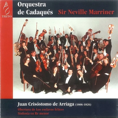 Orquestra de Cadaqués/David Tomàs/Sir Neville Marriner/Wolfgang Amadeus Mozart/Jaime Martin/Joan Enric Lluna/Christopher CowieArriaga: Obertura de los Esclavos Felices & Sinfonía en D Minor