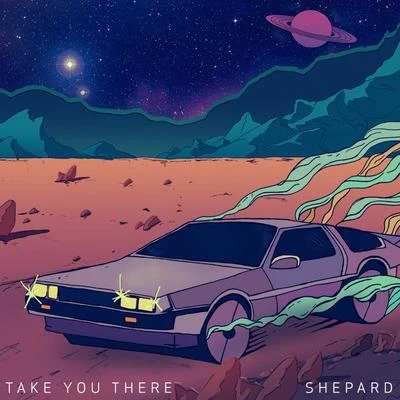 ShepardTake You There