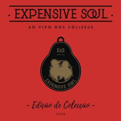 Expensive SoulAo Vivos nos Coliseus