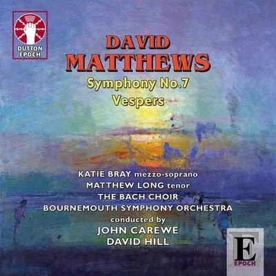 Bournemouth Symphony OrchestraMatthews: Symphony No. 7 & Vespers