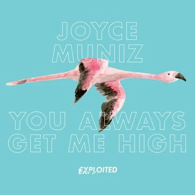 Joyce MunizYou Always Get Me High