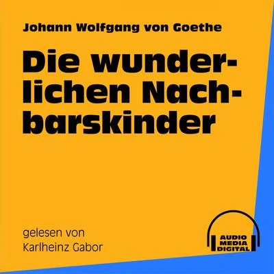 Gustaf Gründgens/Johann Wolfgang von Goethe/Deutsche Grammophon LiteraturDie wunderlichen Nachbarskinder