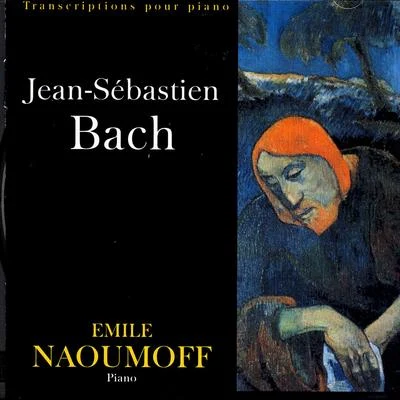 Emile NaoumoffJean-Sebastien Bach - Transcriptions Pour Piano