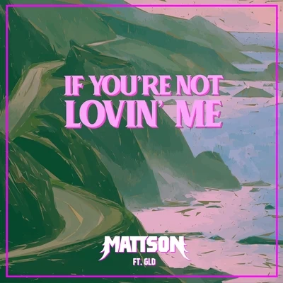 MattsonIf Youre Not Lovin Me