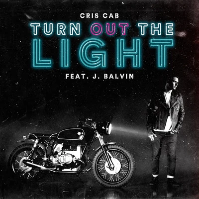 Cris Cab/Irina RimesTurn out the Light (feat. J. Balvin)