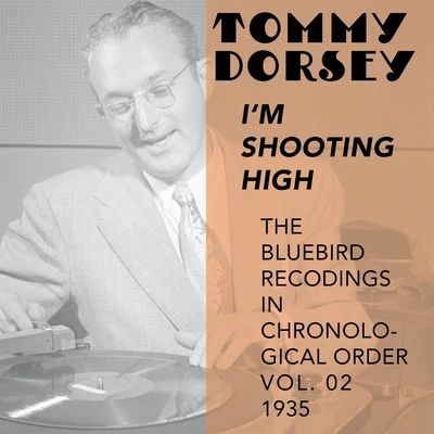 Tommy Dorsey and His Orchestra/Frank Sinatra/The Pied PipersIm Shooting High