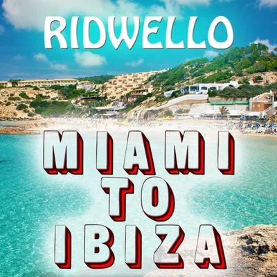 RidwelloMiami to Ibiza