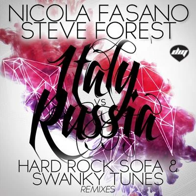 Steve ForestItaly vs Russia (Hard Rock Sofa & Swanky Tunes Remixes)