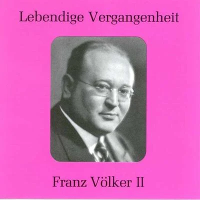 Franz VolkerLebendige Vergangenheit - Franz Völker (Vol.2)