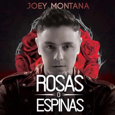 Joey MontanaRosas O Espinas