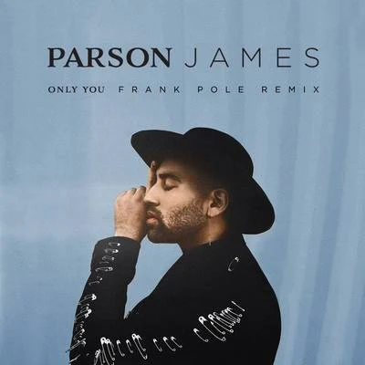 Parson JamesKygoOnly You (Frank Pole Remix)