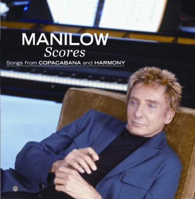 Barry ManilowScores: Songs From Copacabana And Harmony