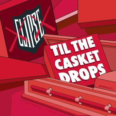 ClipseTil The Casket Drops