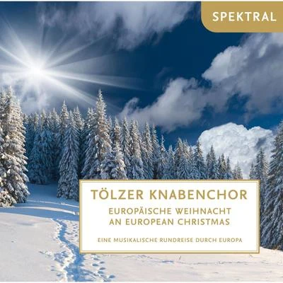 Tölzer Knabenchor/Thomanerchor Leipzig/Dresdner Kreuzchor/Wiener Sangerknaben/Regensburger DomspatzenGruber, Seuse & Perosi: Europäische Weihnacht - Eine musikalische Rundreise durch Europa