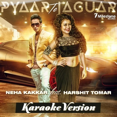 Neha Kakkar/Jassi Gill/Sukh-E Muzical DoctorzPyaar Te Jaguar (Karaoke Version)