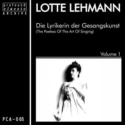 Lotte LehmannDie Lyrikerin der Gesangskunst, Vol. 1