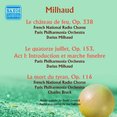 Darius Milhaud/Orchestre du Theatre des Champs-ElyseesMILHAUD, D.: Chateau de feu (Le)La mort du tyranIntroduction et marche funebre from Le quatorze juillet (Milhaud) (1958)