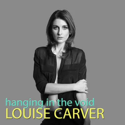 Louise CarverHanging in the Void