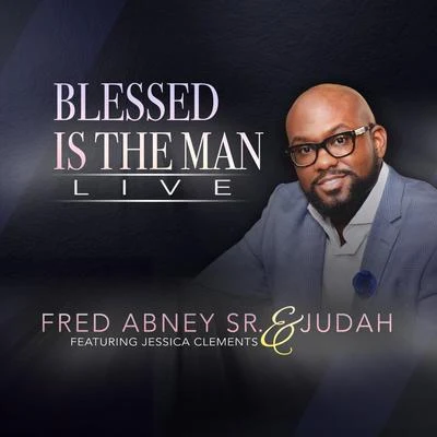 Fred Abney SrBlessed Is the Man (Live)