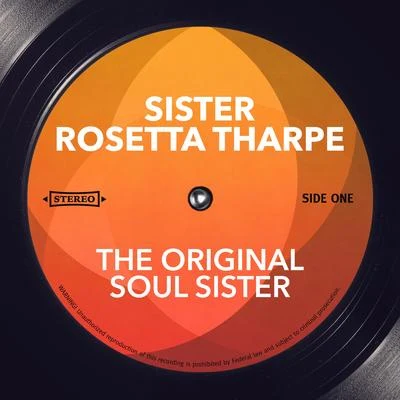 Sister Rosetta Tharpe/Bessie Smith/Dinah Washington/Connie Allen/Lillie Mae Kirkman/Mabel Scott/Julia Lee/Barrel House Annie/Lil Johnson/Sippie WallaceThe Original Soul Sister