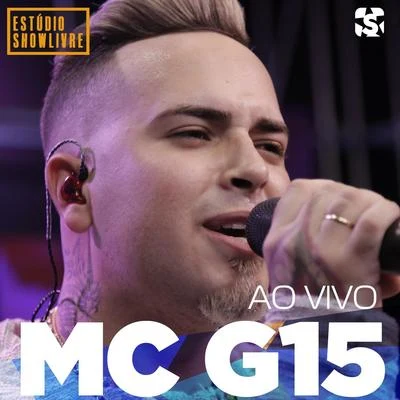 MC G15/MC LivinhoMc G15 no Estúdio Showlivre (Ao Vivo)