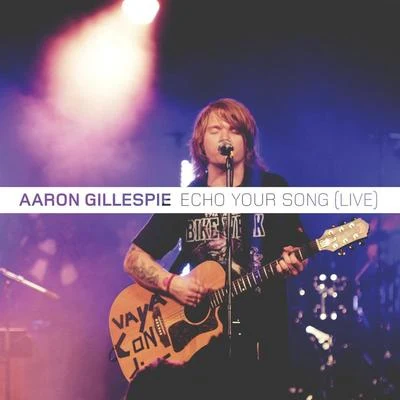 Bomarz/Aaron GillespieEcho Your Song (Live)