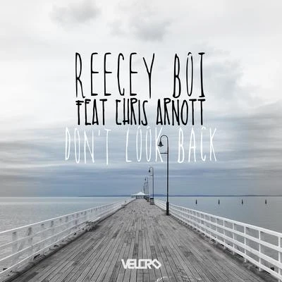 Reecey BoiDont look Back - Single featuring Chris Arnott