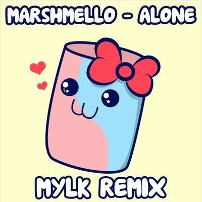 MYLKAlone (MYLK Remix)