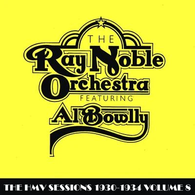 Ray Noble Orchestra/Ray NobleThe HMV Sessions 1930 - 1934 Volume Eight