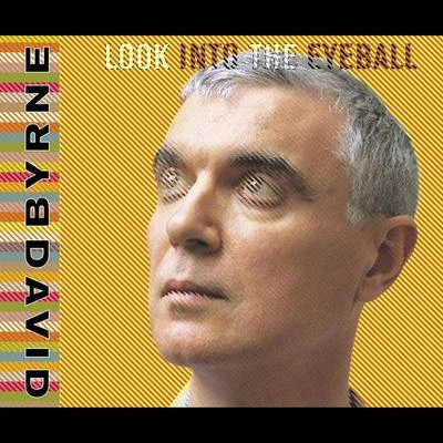 David ByrneLook Into The Eyeball