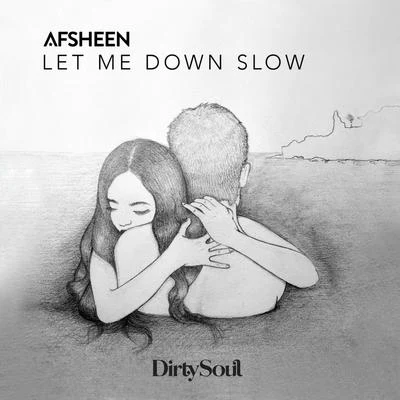 AFSHeeNLet Me Down Slow