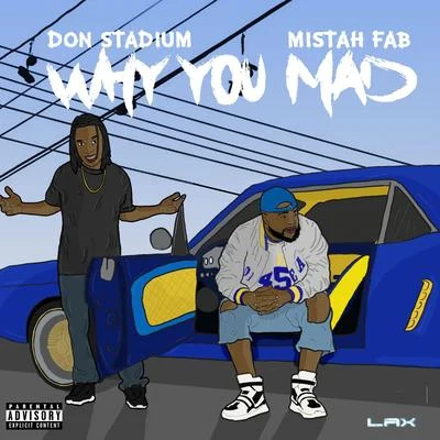 Papa CashflowDon StadiumWhy You Mad (feat. Mistah F.A.B.)