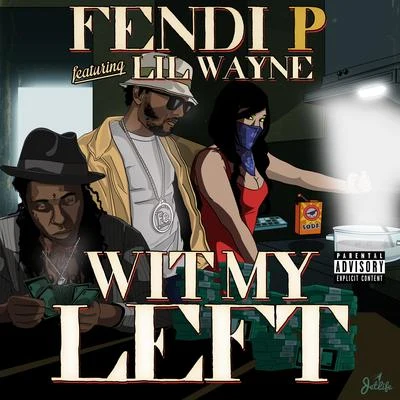 Fendi PWit My Left (feat. Lil Wayne)