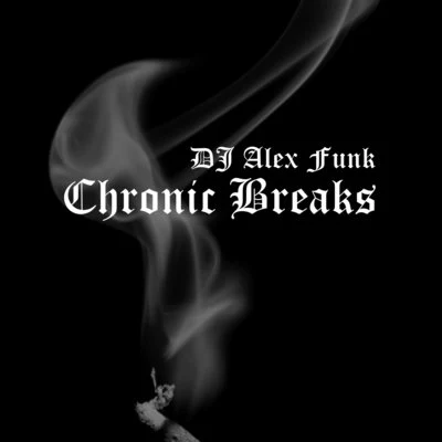 DJ Alex Funk/Devoted 2 tha Streets/Young ProdejeChronic Breaks