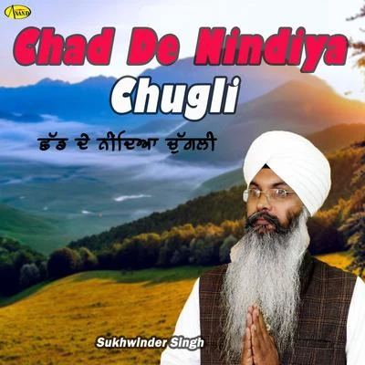 Sukhwinder SinghChad De Nindiya Chugli