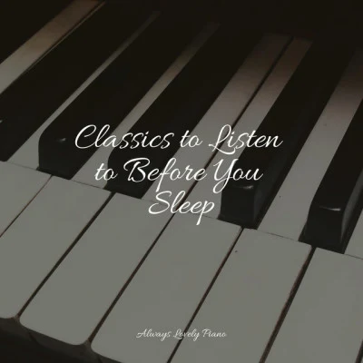 Piano TimeClassics to Listen to Before You Sleep